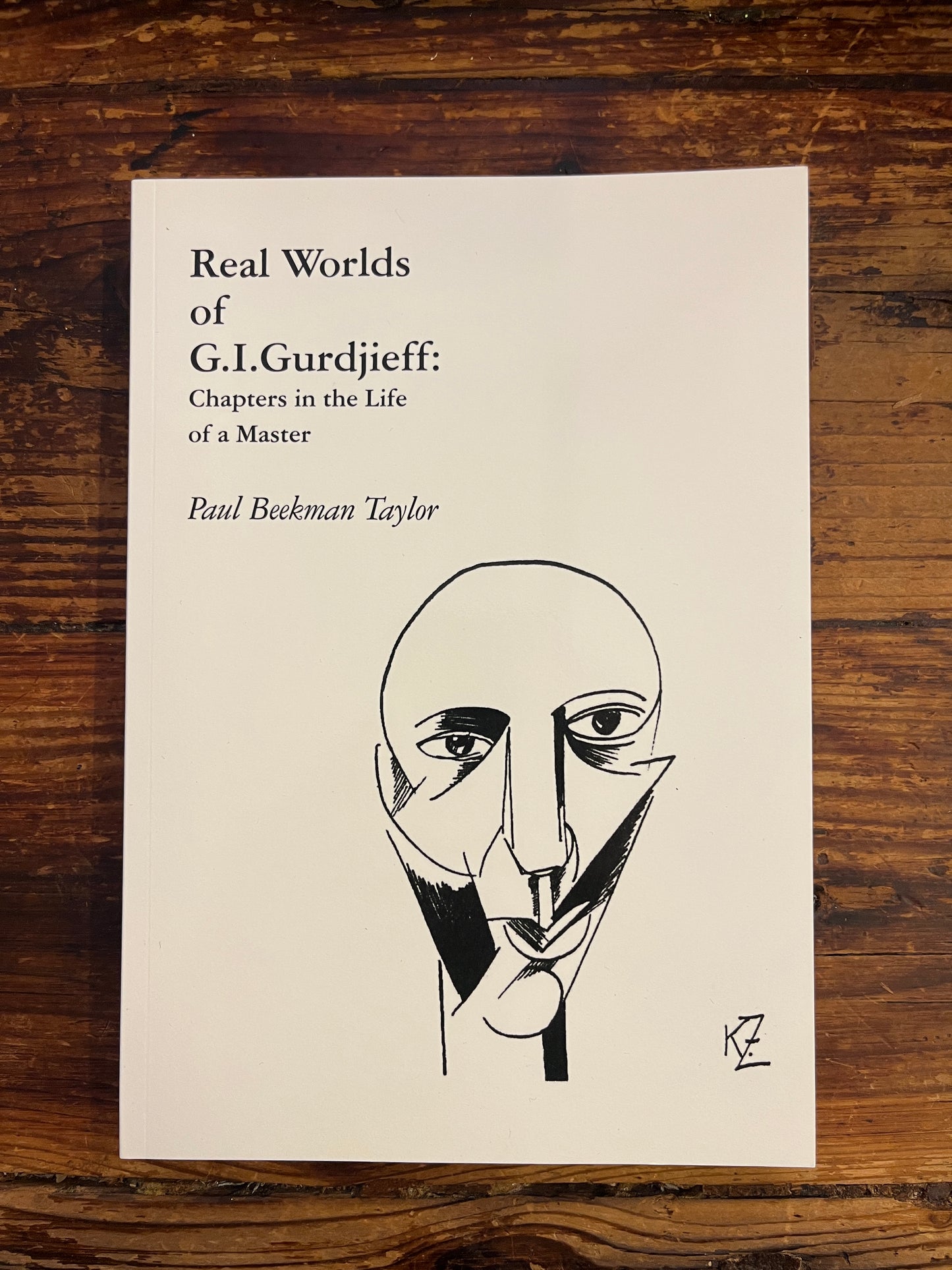 Real Worlds Of G.I. Gurdjieff: Chapters in the Life of a Master by Paul Beekman Taylor