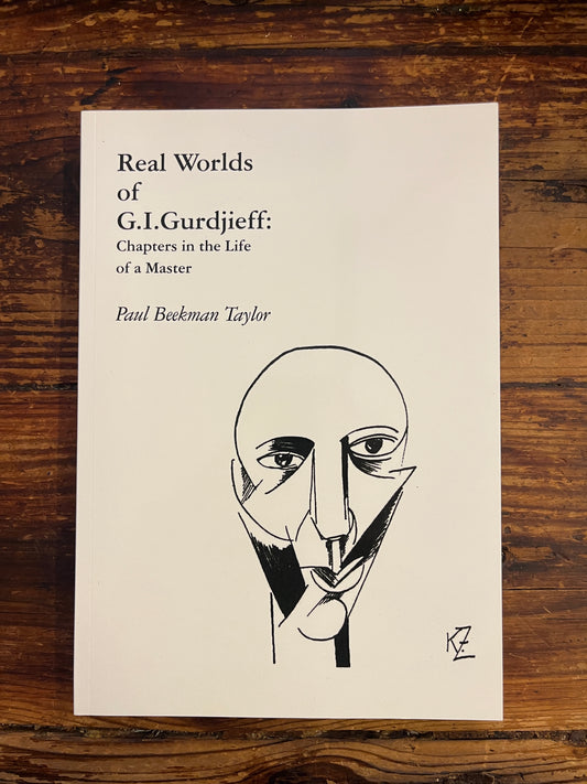 Real Worlds Of G.I. Gurdjieff: Chapters in the Life of a Master by Paul Beekman Taylor