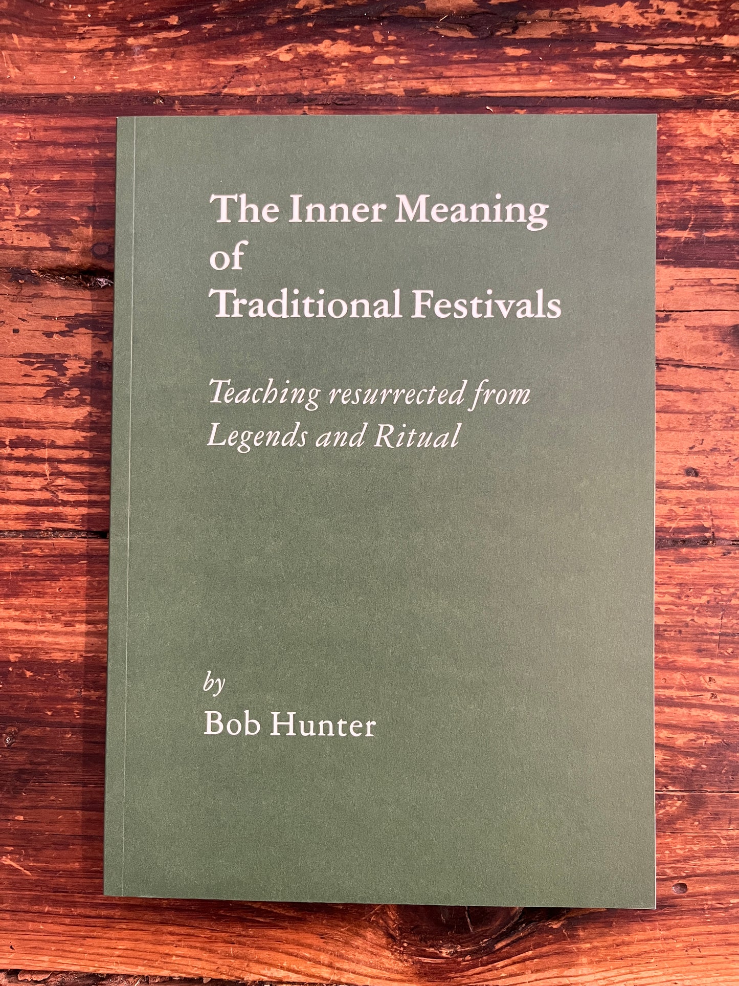 The Inner Meaning of Traditional Festivals by Bob Hunter