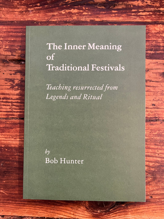 The Inner Meaning of Traditional Festivals by Bob Hunter