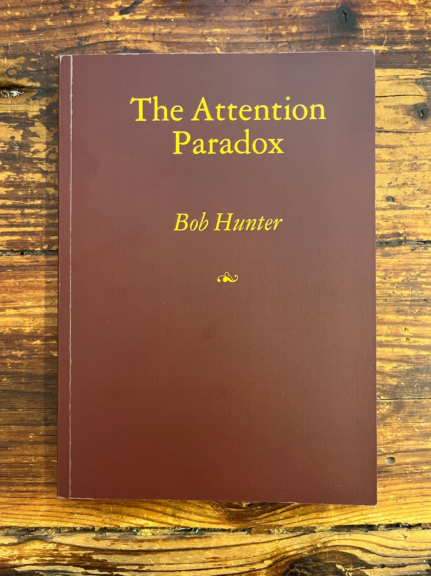 The Attention Paradox by Bob Hunter