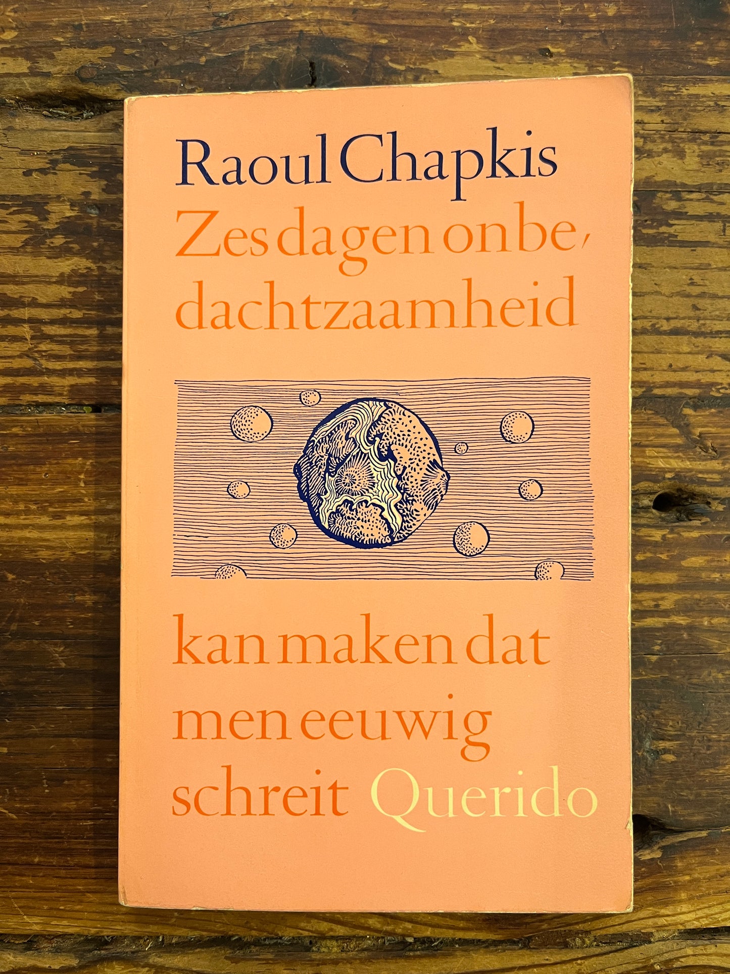 Zes dagen onbedachtzaamheid kan maken dat men eeuwig schreit, Raoul Chapkis