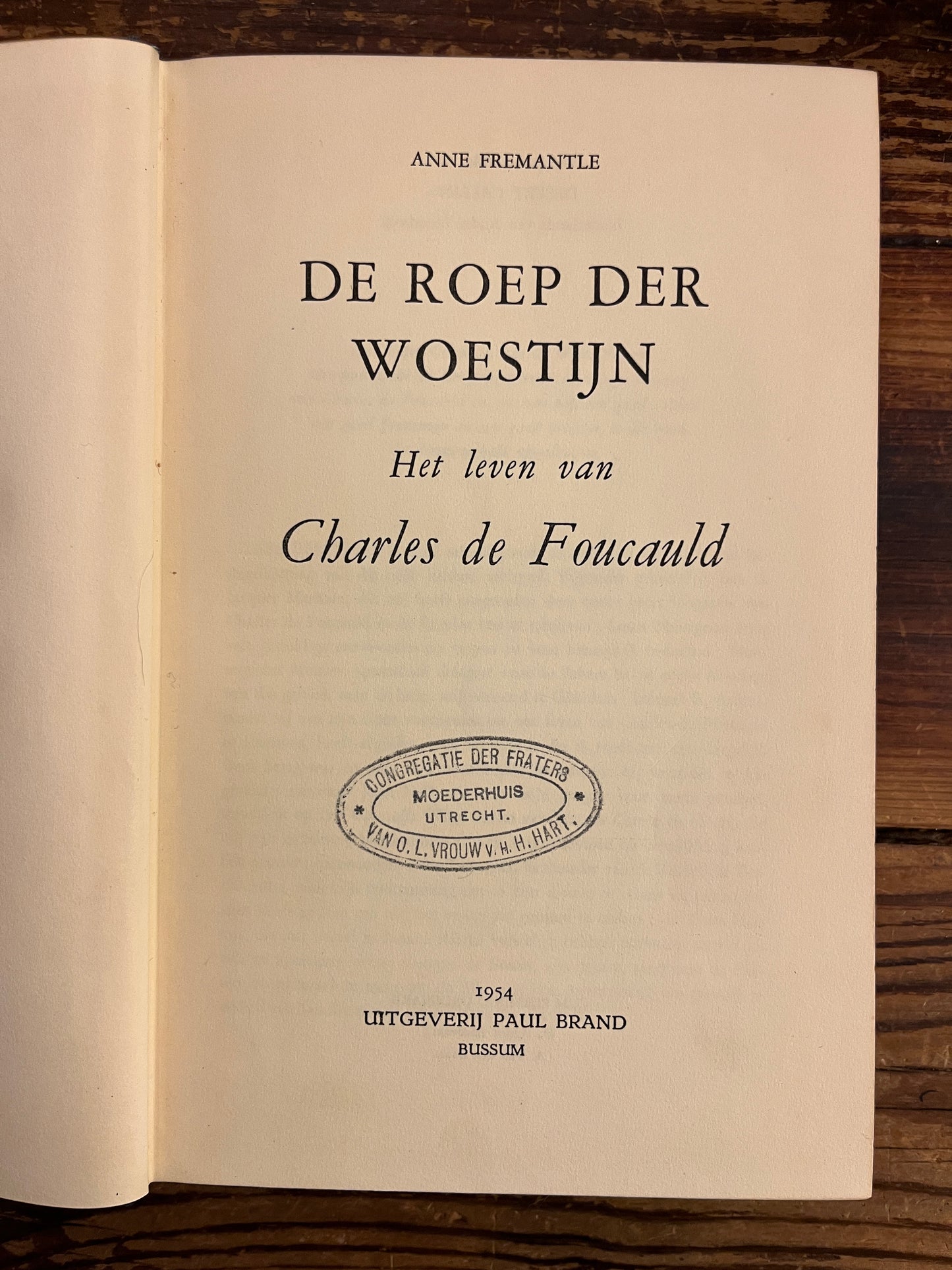 De roep der woestijn, het leven van Charles de Foucauld, Anne Fremantle