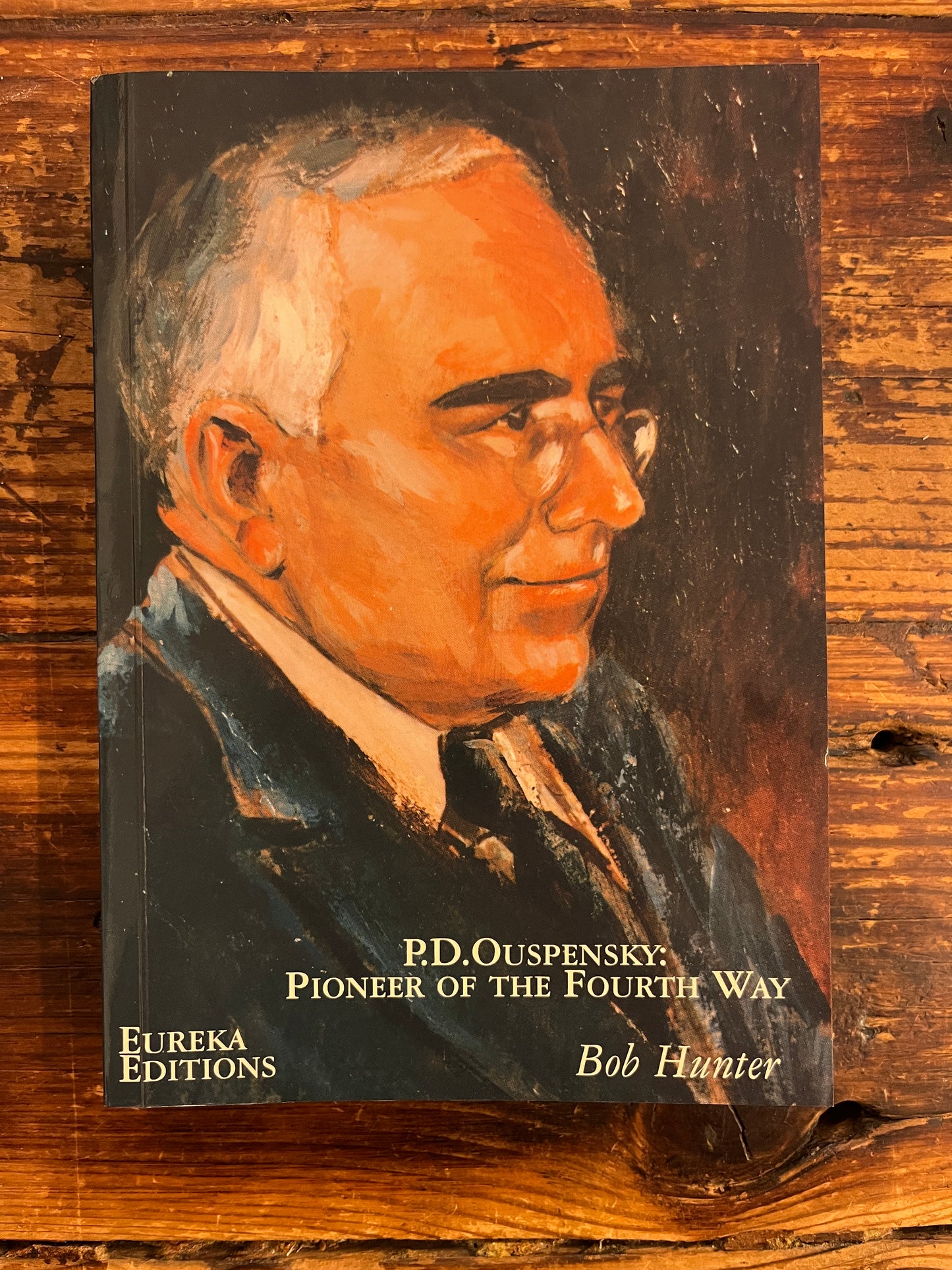 P.D. Ouspensky: Pioneer of the Fourth Way by&nbsp;Bob Hunter