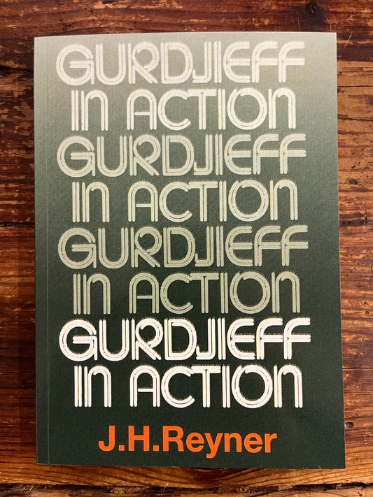 Gurdjieff in Action by J.H. Reyner