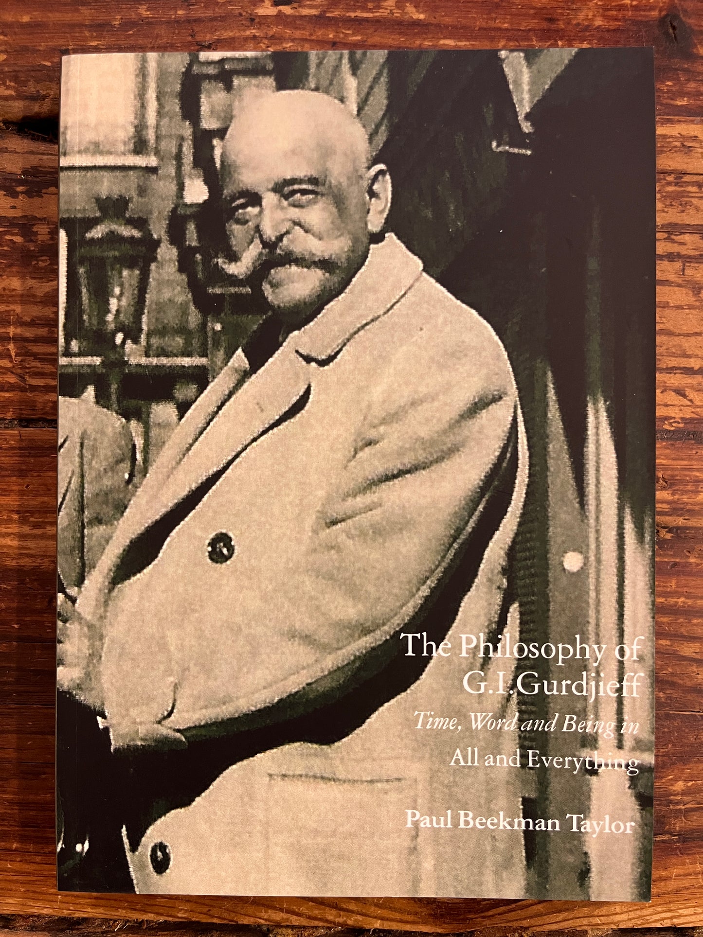 The Philosophy of Gurdjieff by Paul Beekman Taylor