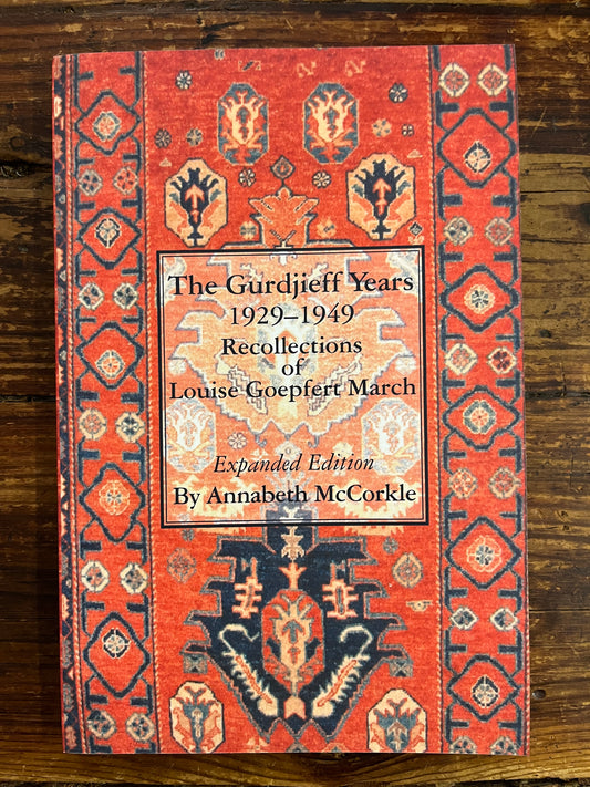 The Gurdjieff Years 1929–1949 Recollections of Louise Goepfert March by Annabeth McCorkle