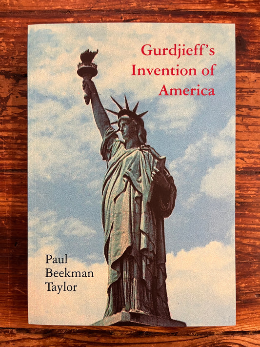 Gurdjieff's Invention of America by Paul Beekman Taylor